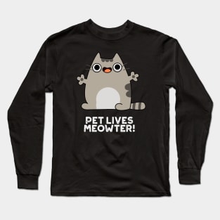 Pet Lives Meowter Cute Cat Pun Long Sleeve T-Shirt